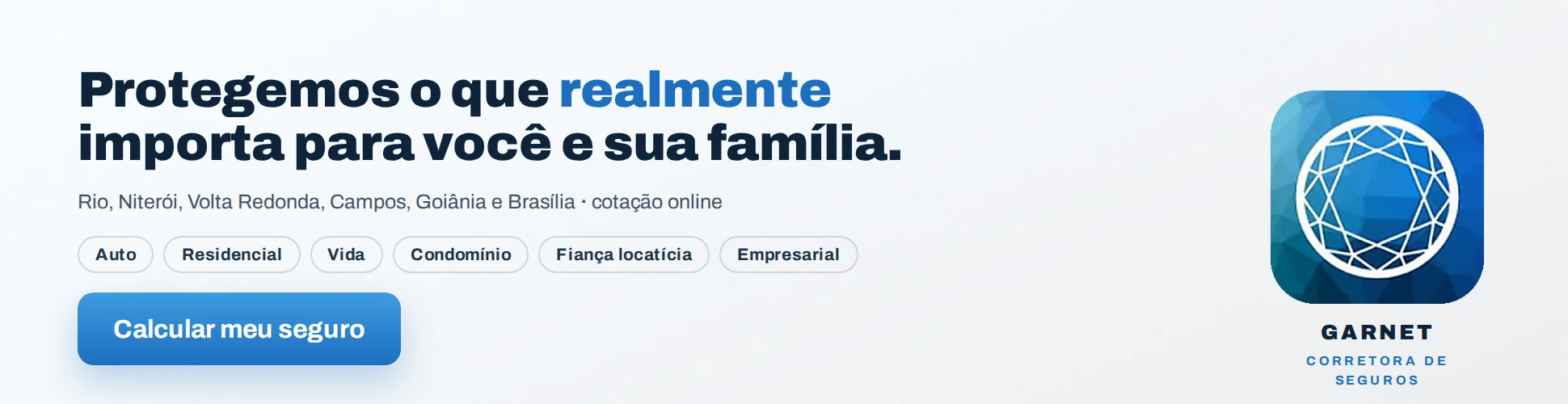 Garnet Corretora de Seguros: protegemos o que realmente importa para voce e sua familia. Cotacao online.